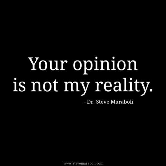 3201949-your-opinion-is-not-my-reality-quotes